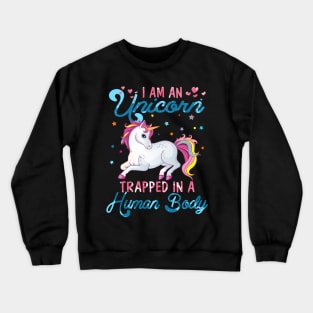 I'm An Unicorn Trapped In A Human Body Crewneck Sweatshirt